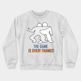 The game is Over Crewneck Sweatshirt